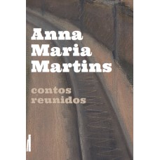 Anna Maria Martins contos reunidos