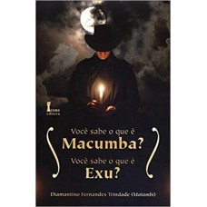 VOCE SABE O QUE E MACUMBA? VOCE SABE O QUE E EXU?