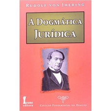 A Dogmática Jurídica - Coleção Fundamentos do Direito