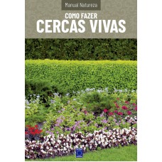 Manual Natureza - Volume 9: Como Fazer Cercas Vivas