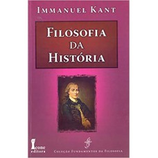 Filosofia da História. Textos Extraídos das Obras Completas de Kant