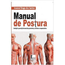 Manual De Postura- Avaliação E Prescrição De Exercícios Preventivos, Corretivos E Compensatórios