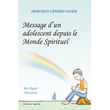 Message d''un adolescent depuis le monde spirituel (Mensagem do pequeno morto - Francês)