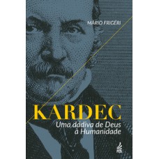 Kardec: uma dádiva de Deus à Humanidade