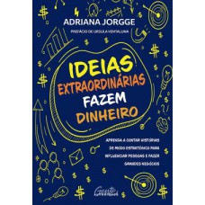 Ideias extraordinarias fazem dinheiro