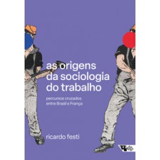 As origens da sociologia do trabalho