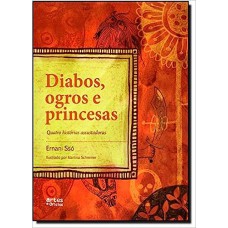 Diabos, Ogros E Princesas. Quatro Histórias Assustadoras