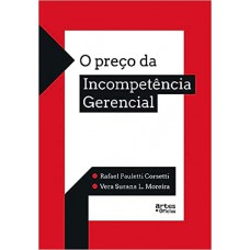 O PREÇO DA INCOMPETÊNCIA GERENCIAL