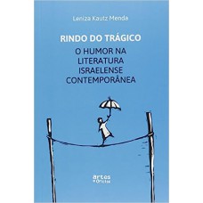 Rindo do Trágico. O Humor na Literatura Israelense Contemporânea