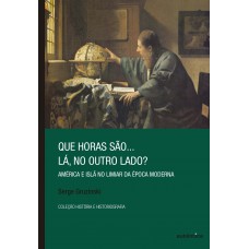 Que horas são... lá, no outro lado? - América e Islã no limiar da Época Moderna