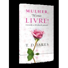 Mulher, tu estás livre!