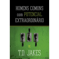 Homens comuns com potencial extraordinário