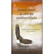 Como viver acima da mediocridade - edição de bolso