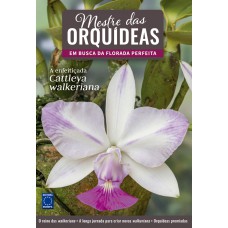 Mestre das Orquídeas - Volume 15: A enfeitiçada Cattleya walkeriana
