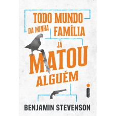 Todo mundo da minha família já matou alguém