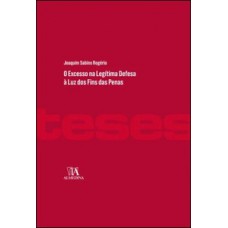 O excesso na legítima defesa à luz dos fins das penas