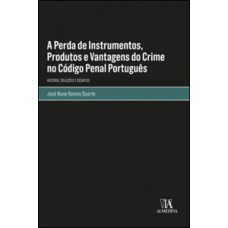 A perda de instrumentos, produtos e vantagens do crime no código penal português