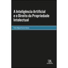 A inteligência artificial e o direito da propriedade intelectual