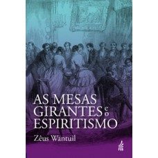 As mesas girantes e o espiritismo