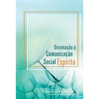 Orientação à comunicação social espírita Orientação à comunicação social espírita