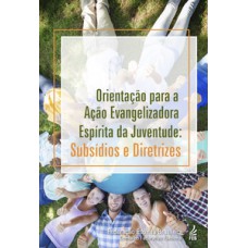 Orientação para a ação evangelizadora espírita da juventude