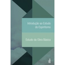 Introdução ao estudo do espiritismo. Estudo da obra básica