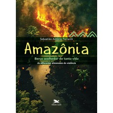 Amazônia, berço acolhedor de tanta vida