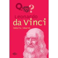 Quem foi... Leornardo da Vinci