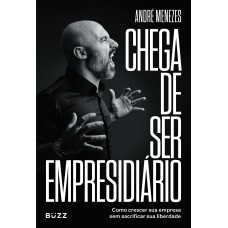 Chega de ser empresidiário