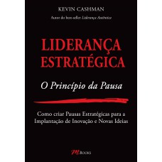 Liderança estratégica - o princípio da pausa