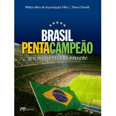 Brasil pentacampeão - 300 momentos de emoção
