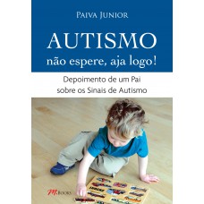 Autismo - não espere, aja logo!