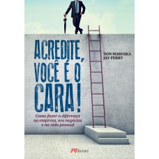 Acredite, você é o cara!