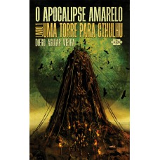 O Apocalipse Amarelo: uma torre para Cthulhu