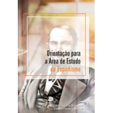 Orientação para a área de estudo do espiritismo Orientação para a área de estudo do espiritismo