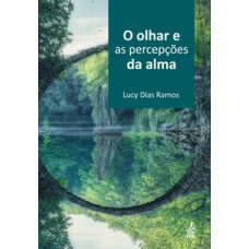 O olhar e as percepções da alma...
