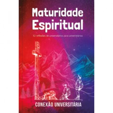 Maturidade espiritual - Conexão universitária