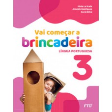 Vai começar a brincadeira Língua Portuguesa - Vol. 3