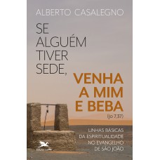 Se alguém tiver sede, venha a mim e beba (Jo, 7,37)