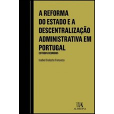 A reforma do estado e a descentralização administrativa em Portugal