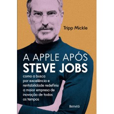 A Apple Após Steve Jobs - 1ª edição 2023