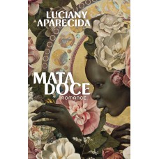 Mata Doce – Romance vencedor do Prêmio São Paulo de Literatura