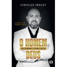 O homem que aprendeu a ouvir a voz de Deus