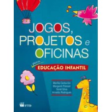 Jogos, projetos e oficinas para Educação Infantil