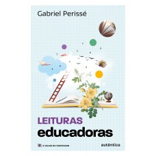 Leituras educadoras (Coleção O valor do professor, Vol. 4)