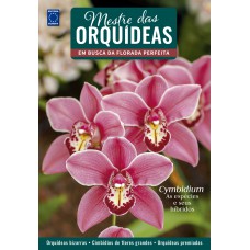 Mestre das Orquídeas - Volume 16: Cymbidium - As espécies e seus híbridos
