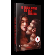 O lado bom de ser traída – O livro que inspirou o filme da Netflix