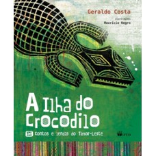 A ilha do crocodilo - Contos e lendas do Timor-Leste