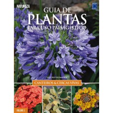 Guia de Plantas Para Uso Paisagístico Vol 1: Canteiros & Cercas Vivas - EDIÇÃO OURO (Capa Dura)