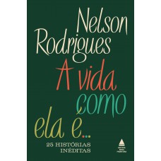 A vida como ela é... 25 histórias inéditas